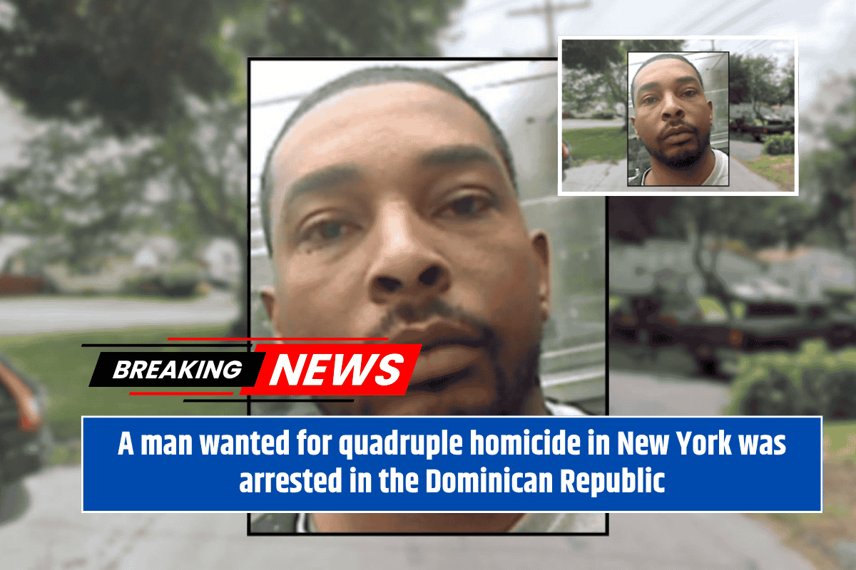 A man wanted for quadruple homicide in New York was arrested in the Dominican Republic