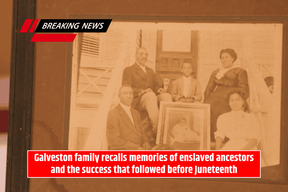 Galveston family recalls memories of enslaved ancestors and the success that followed before Juneteenth