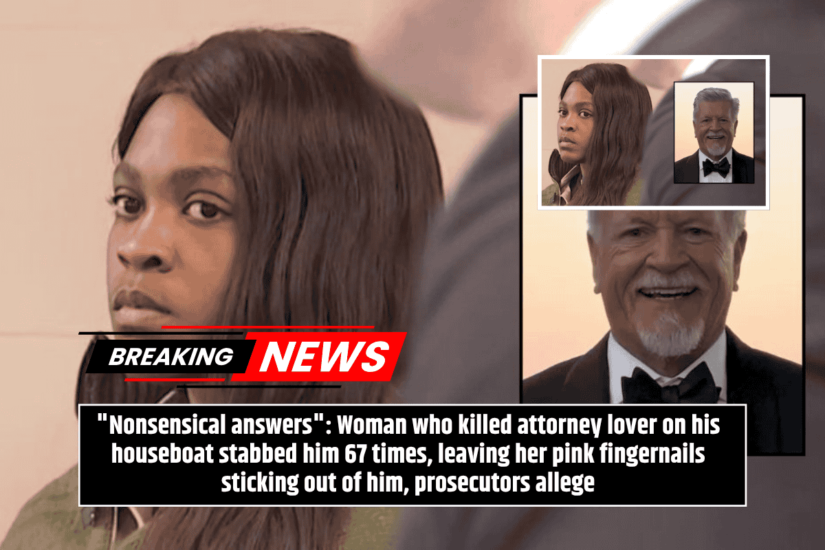 "Nonsensical answers": Woman who killed attorney lover on his houseboat stabbed him 67 times, leaving her pink fingernails sticking out of him, prosecutors allege