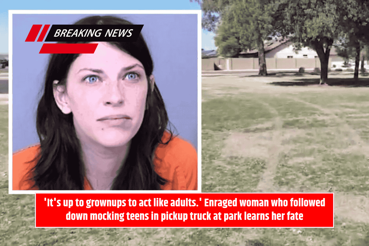 'It's up to grownups to act like adults.' Enraged woman who followed down mocking teens in pickup truck at park learns her fate