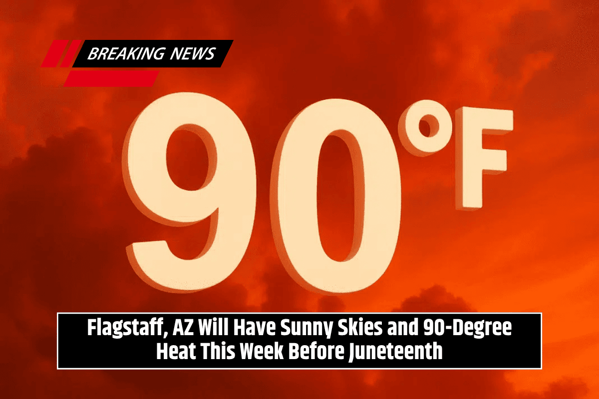 Flagstaff, AZ Will Have Sunny Skies and 90-Degree Heat This Week Before Juneteenth