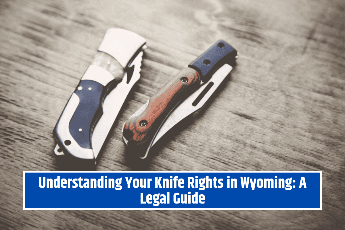 Understanding Your Knife Rights in Wyoming: A Legal Guide