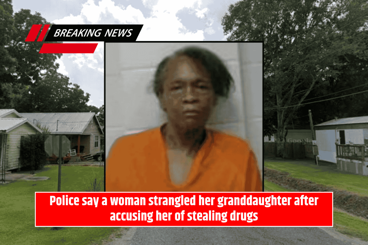 Police say a woman strangled her granddaughter after accusing her of stealing drugs