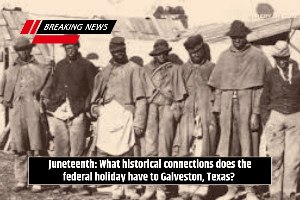 Juneteenth: What historical connections does the federal holiday have to Galveston, Texas?