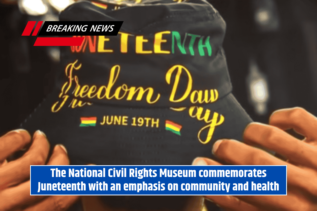 The National Civil Rights Museum commemorates Juneteenth with an emphasis on community and health