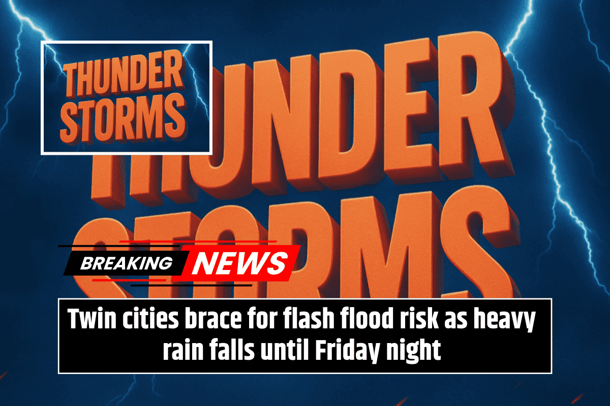Twin cities brace for flash flood risk as heavy rain falls until Friday night