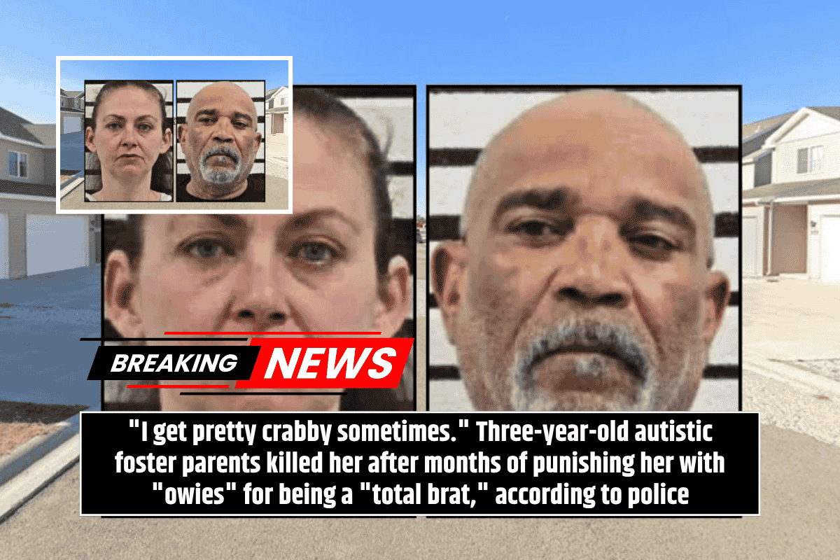 "I get pretty crabby sometimes." Three-year-old autistic foster parents killed her after months of punishing her with "owies" for being a "total brat," according to police