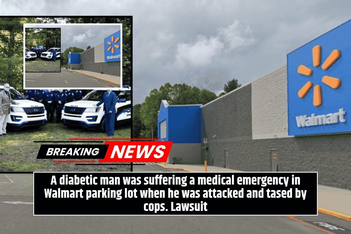 A diabetic man was suffering a medical emergency in Walmart parking lot when he was attacked and tased by cops. Lawsuit