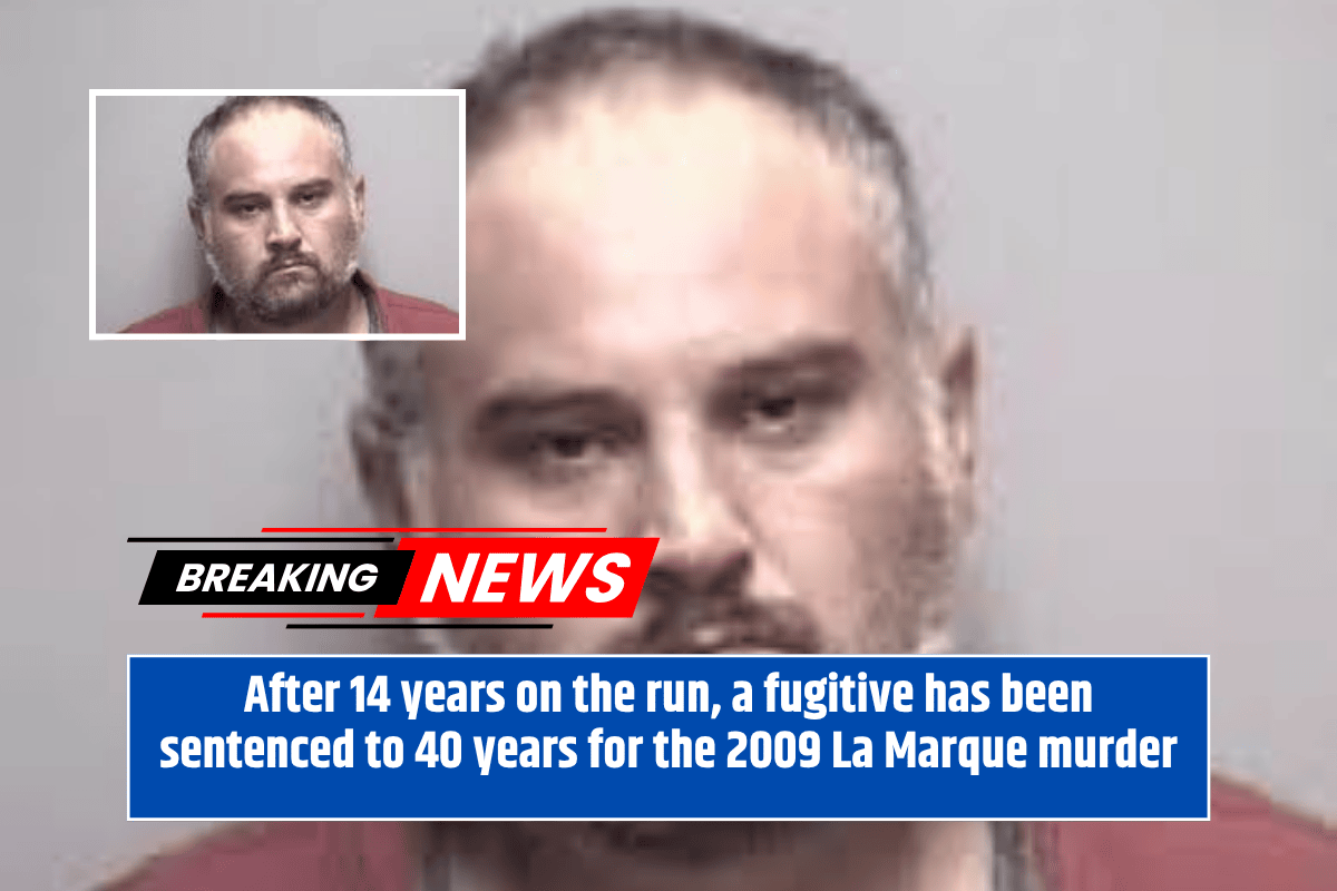 After 14 years on the run, a fugitive has been sentenced to 40 years for the 2009 La Marque murder