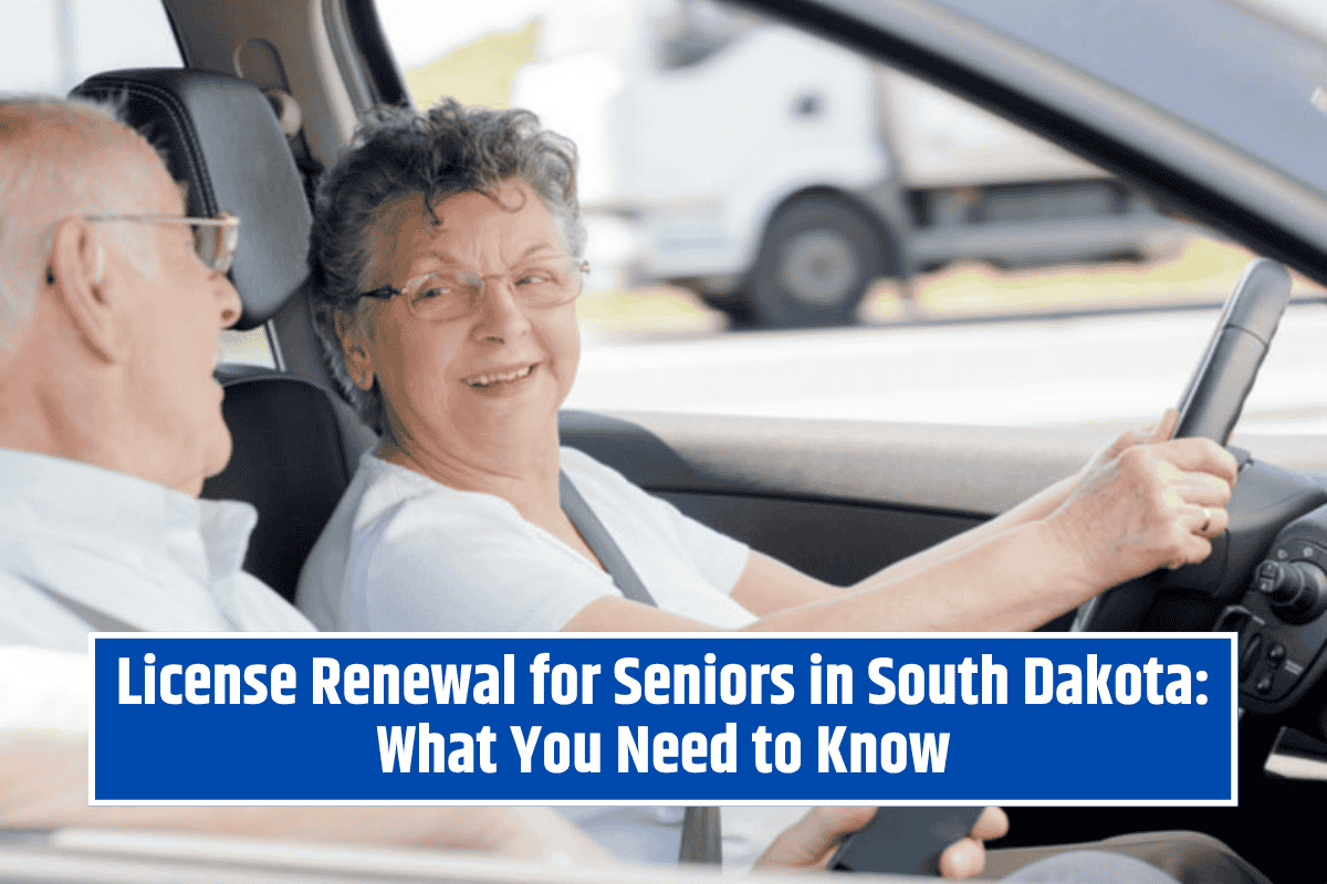 License Renewal for Seniors in South Dakota: What You Need to Know
