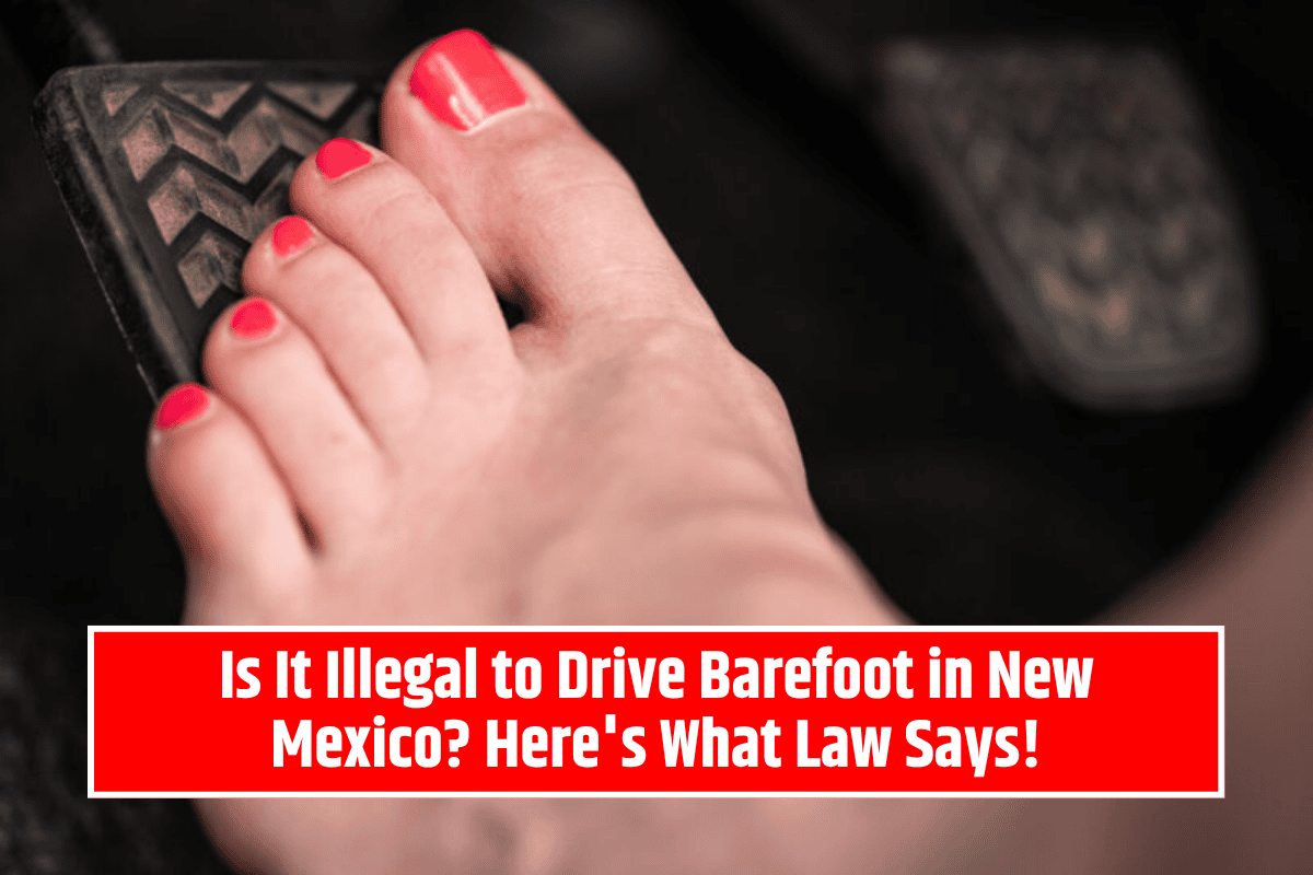 Is It Illegal to Drive Barefoot in New Mexico? Here's What Law Says!