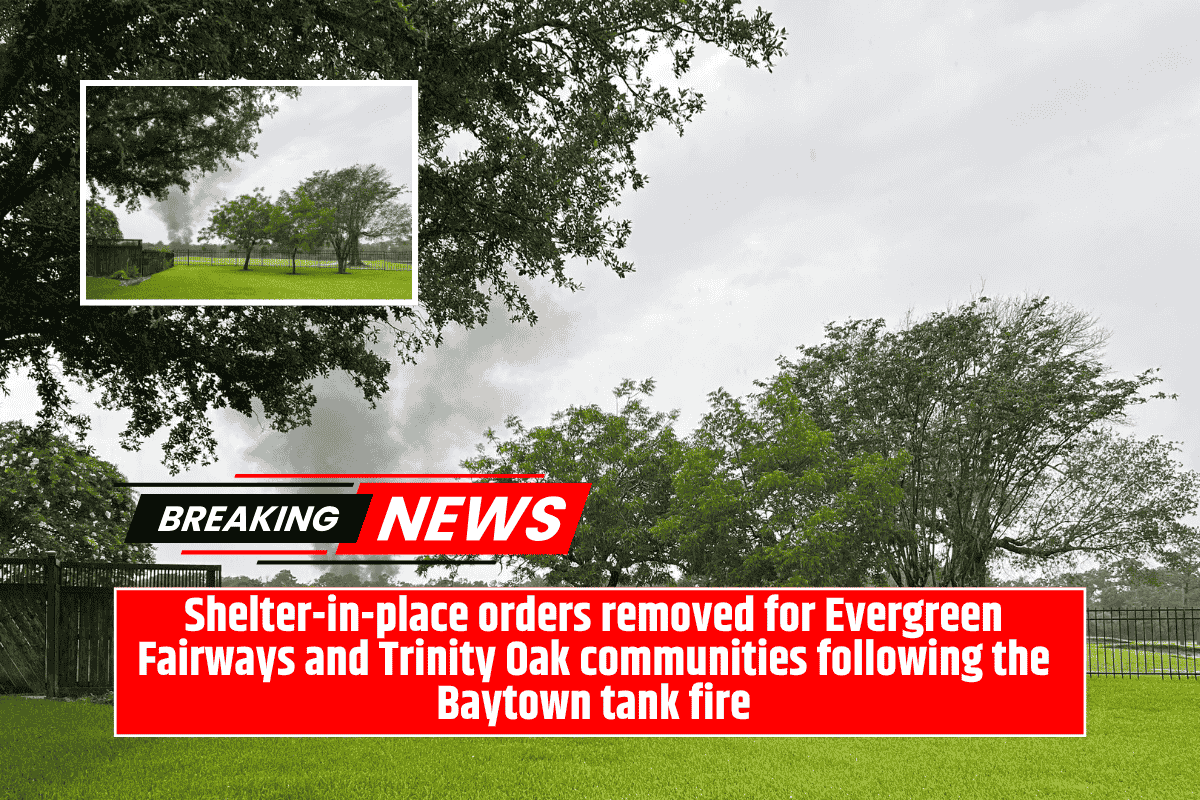 Shelter-in-place orders removed for Evergreen Fairways and Trinity Oak communities following the Baytown tank fire
