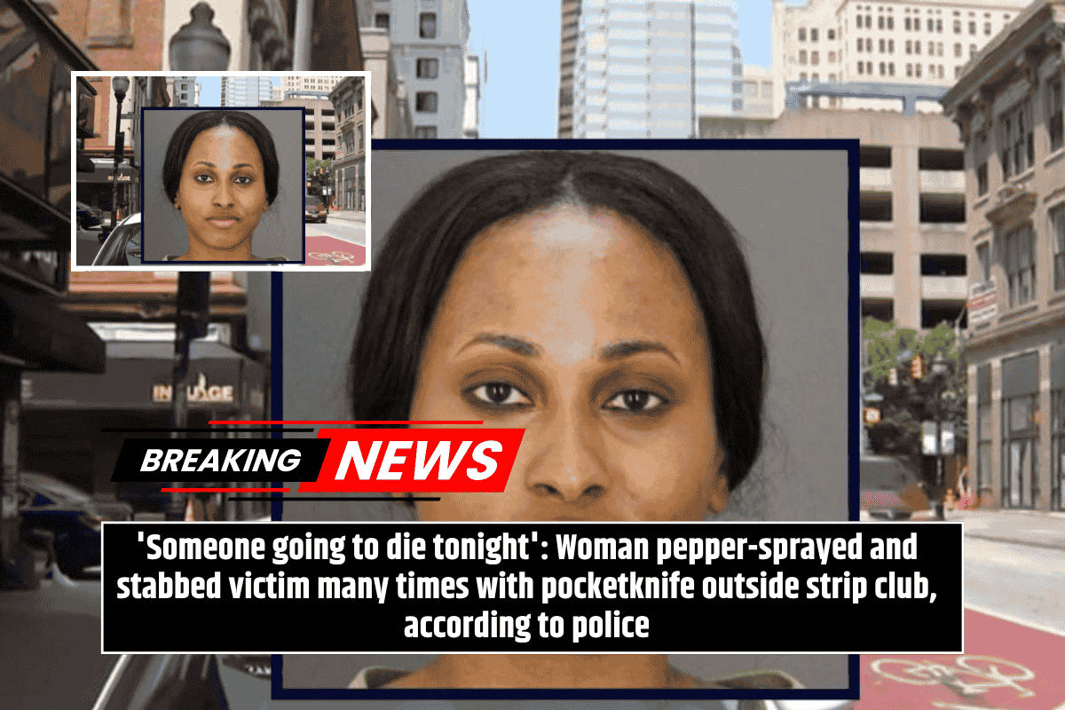 'Someone going to die tonight': Woman pepper-sprayed and stabbed victim many times with pocketknife outside strip club, according to police