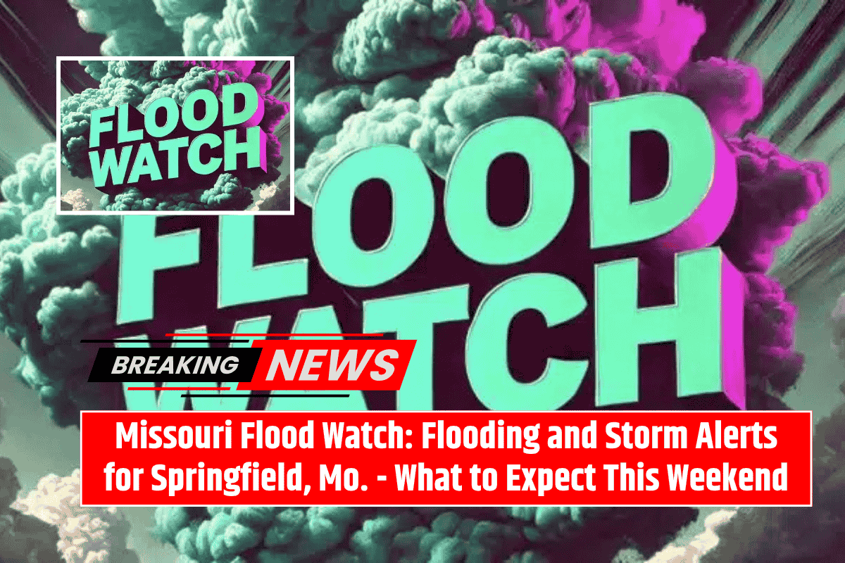 Missouri Flood Watch: Flooding and Storm Alerts for Springfield, Mo. - What to Expect This Weekend