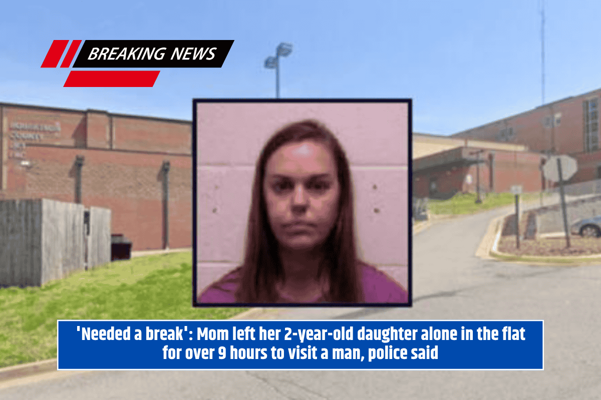'Needed a break': Mom left her 2-year-old daughter alone in the flat for over 9 hours to visit a man, police said