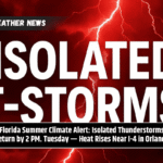Florida Summer Climate Alert: Isolated Thunderstorms Return by 2 PM. Tuesday — Heat Rises Near I-4 in Orlando