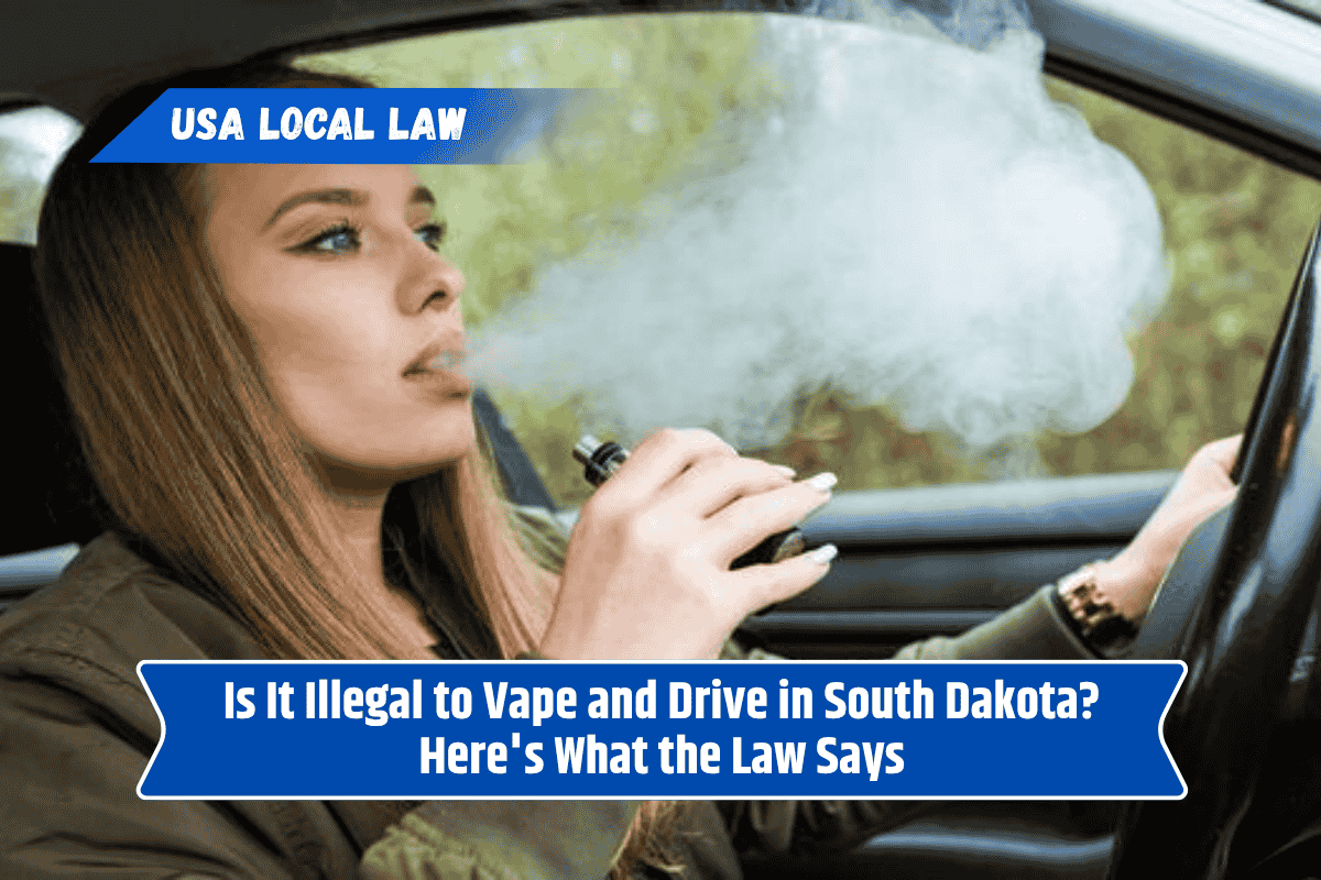 Is It Illegal to Vape and Drive in South Dakota? Here's What the Law Says