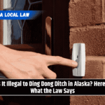 Is It Illegal to Ding Dong Ditch in Alaska? Here’s What the Law Says