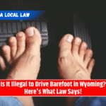 Is It Illegal to Drive Barefoot in Wyoming? Here's What Law Says!