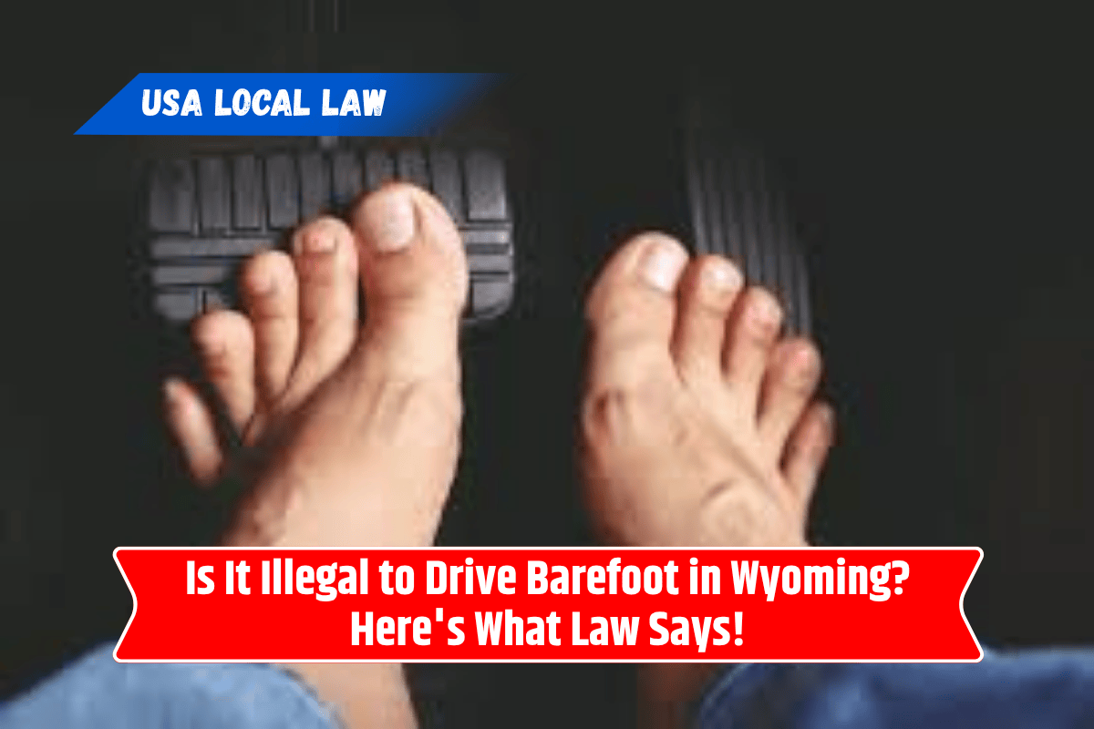 Is It Illegal to Drive Barefoot in Wyoming? Here's What Law Says!