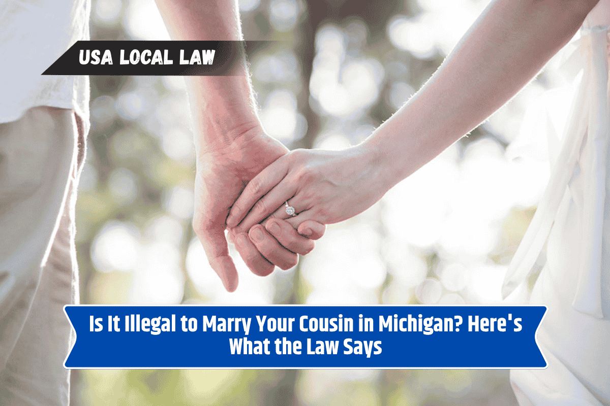 Is It Illegal to Marry Your Cousin in Michigan? Here's What the Law Says