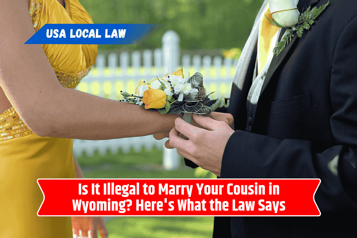 Is It Illegal to Marry Your Cousin in Wyoming? Here's What the Law Says