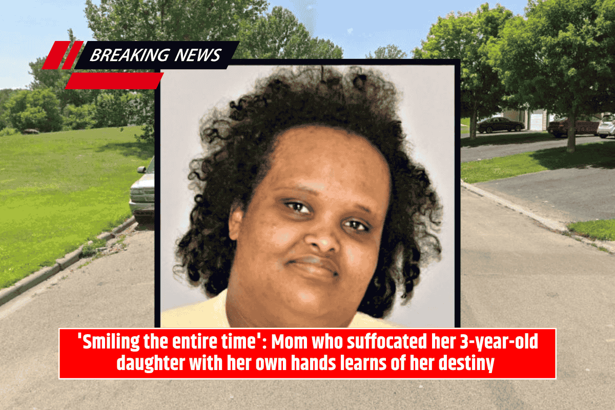 'Smiling the entire time': Mom who suffocated her 3-year-old daughter with her own hands learns of her destiny