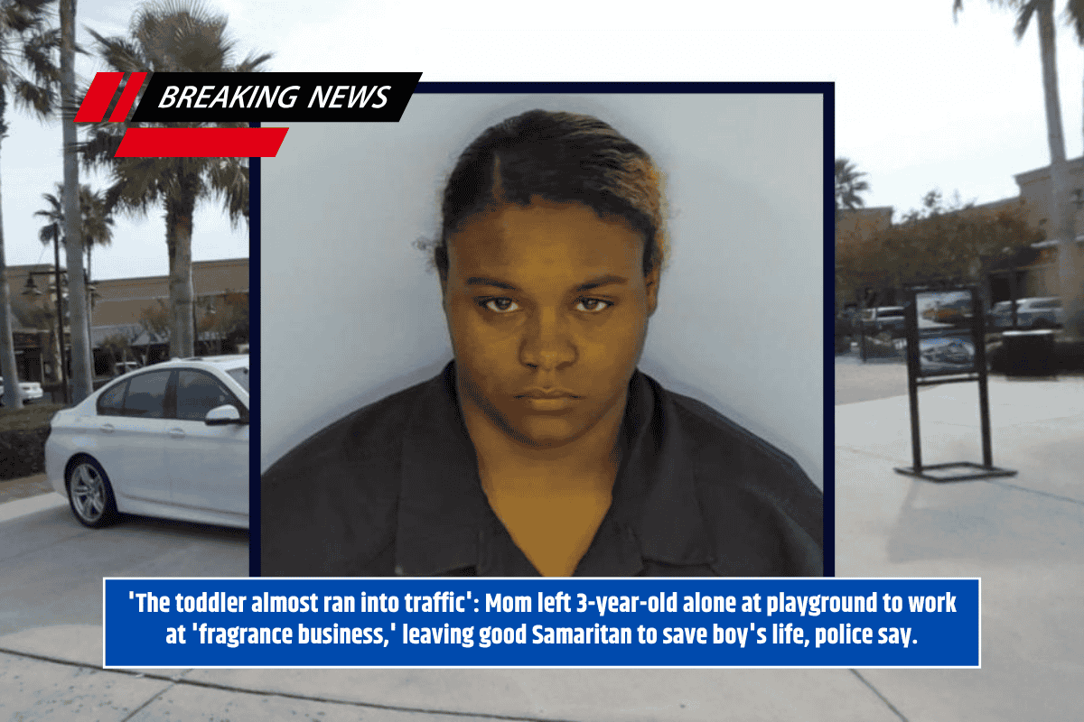 'The toddler almost ran into traffic': Mom left 3-year-old alone at playground to work at 'fragrance business,' leaving good Samaritan to save boy's life, police say.