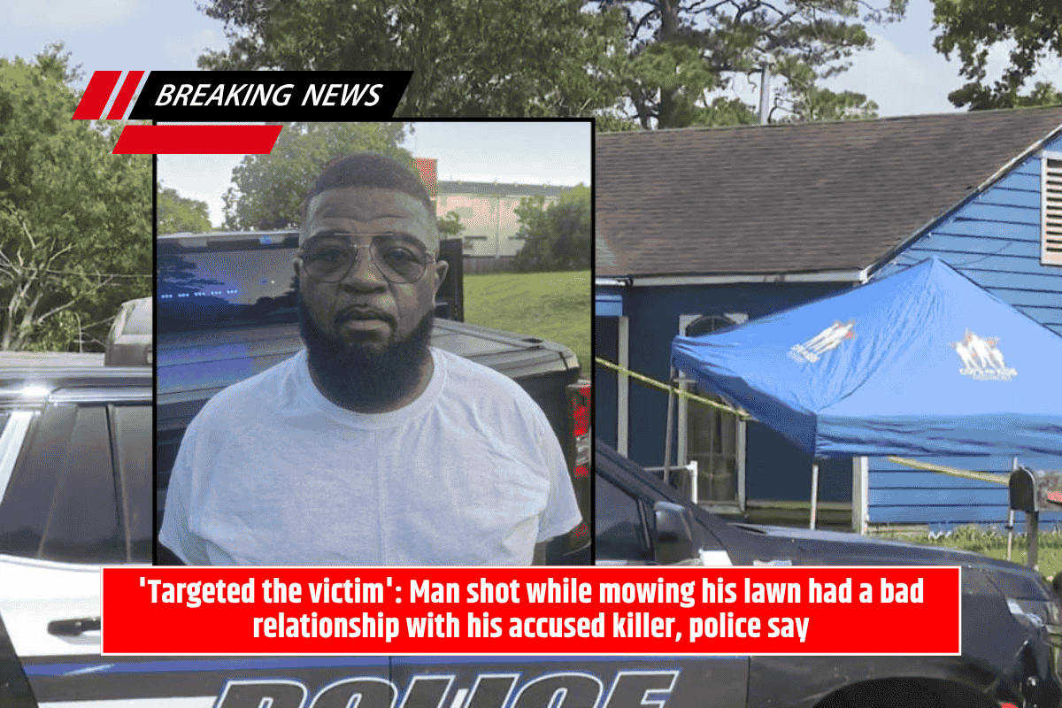 'Targeted the victim': Man shot while mowing his lawn had a bad relationship with his accused killer, police say