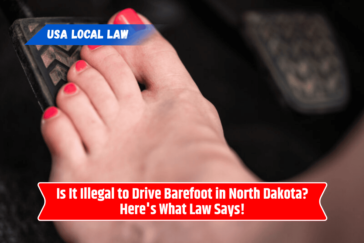 Is It Illegal to Drive Barefoot in North Dakota? Here's What Law Says!