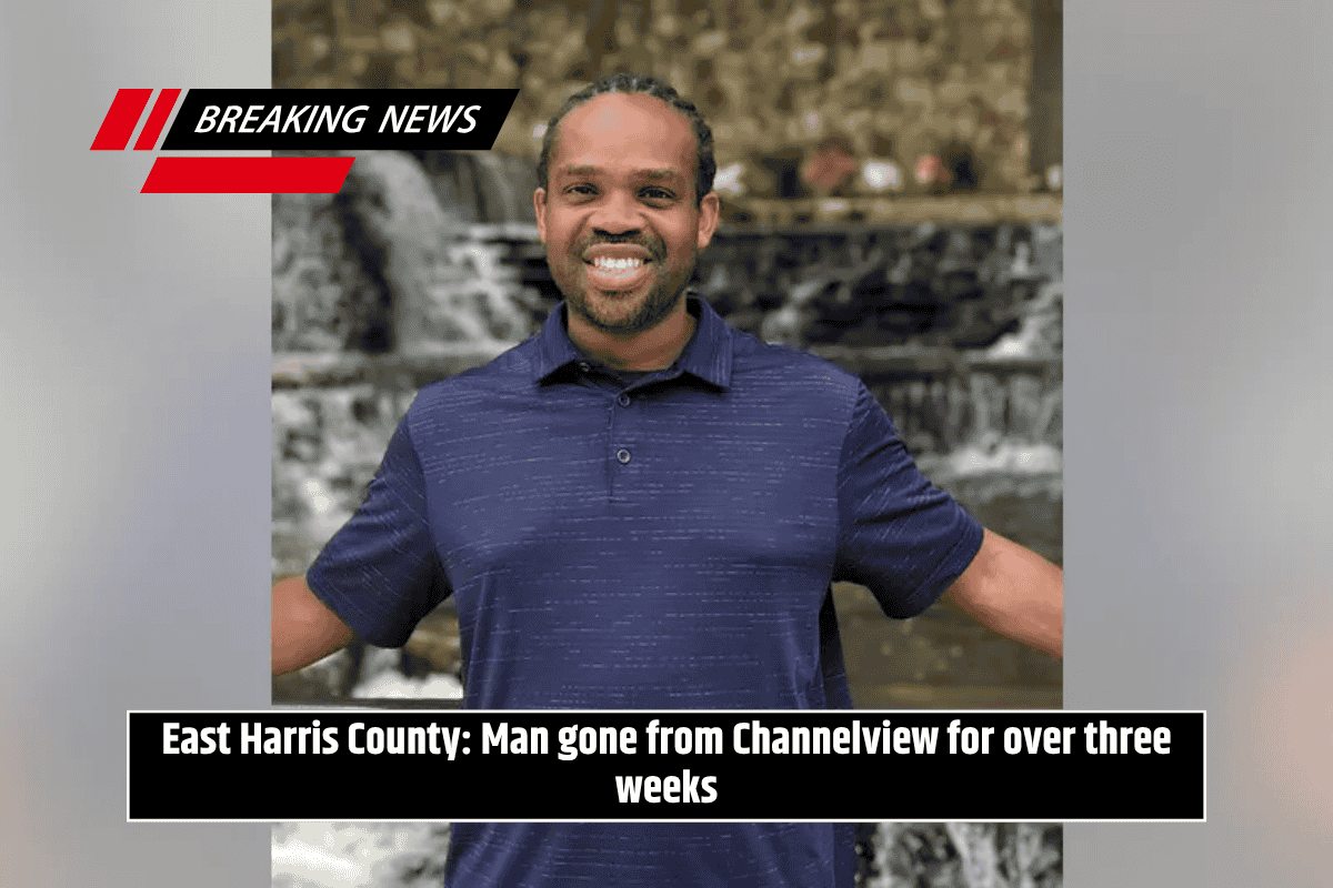 East Harris County: Man gone from Channelview for over three weeks