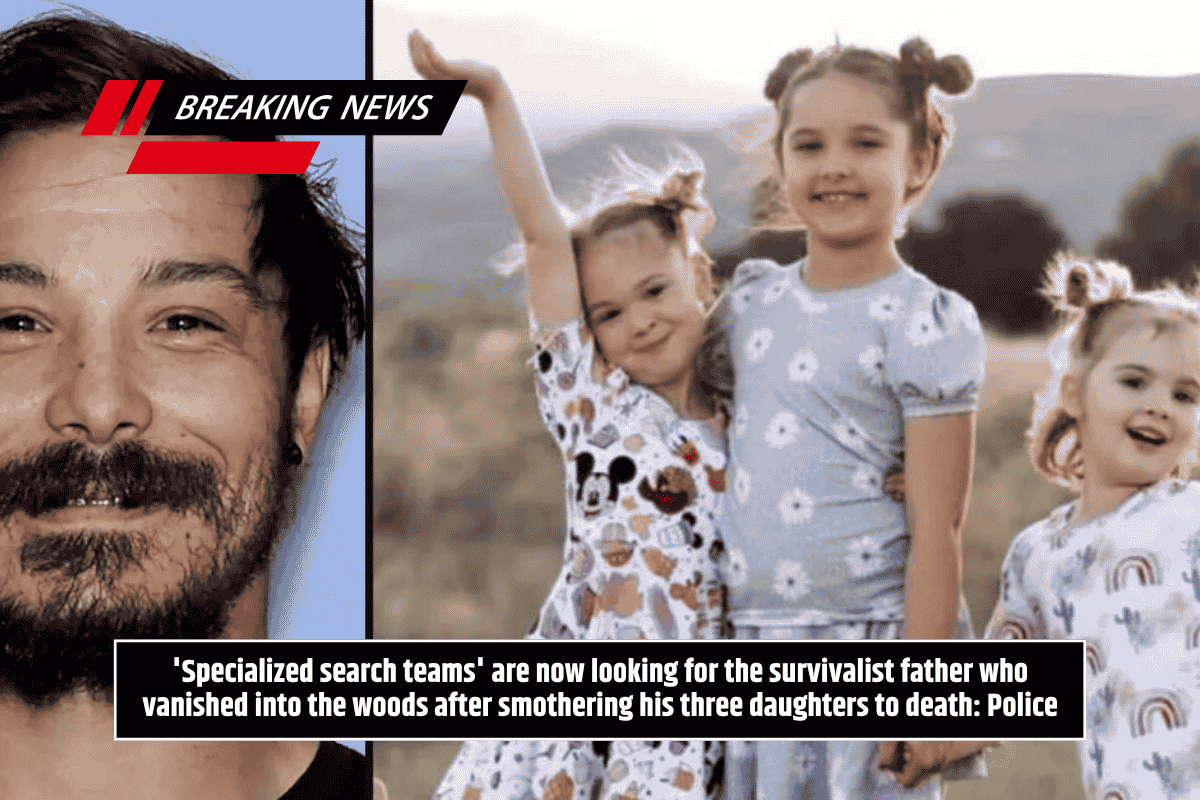 'Specialized search teams' are now looking for the survivalist father who vanished into the woods after smothering his three daughters to death: Police