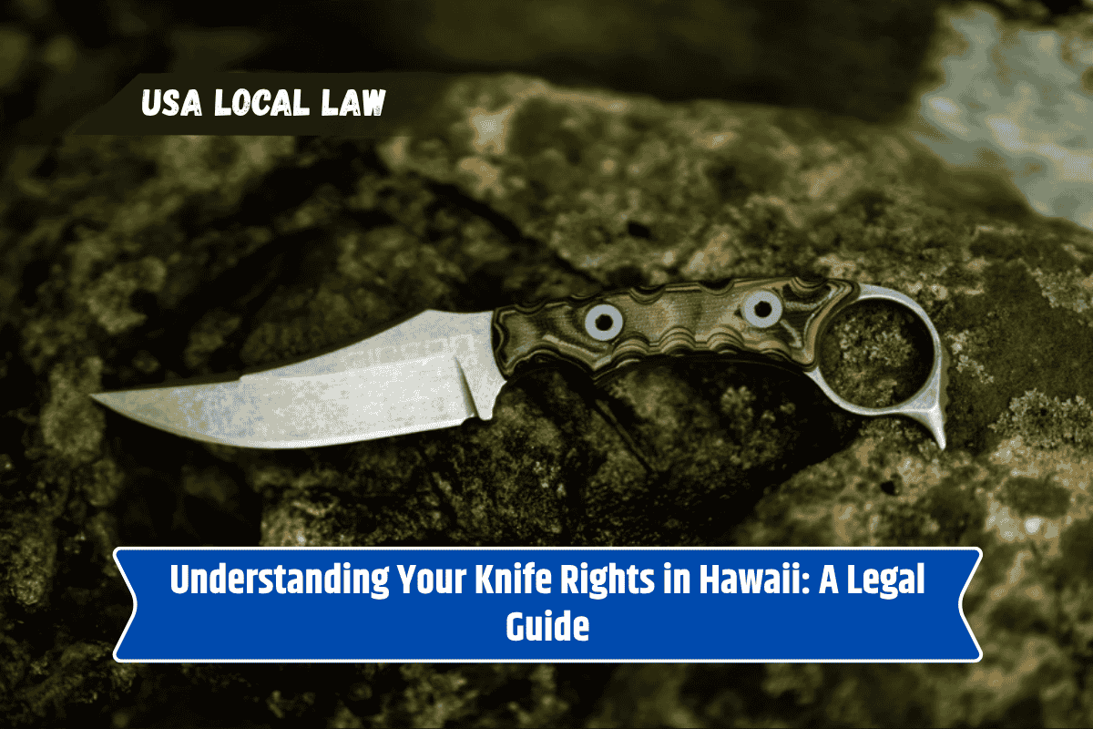 Understanding Your Knife Rights in Hawaii: A Legal Guide