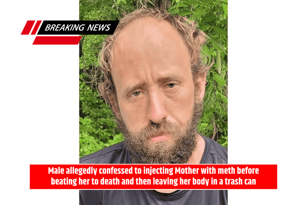 Male allegedly confessed to injecting Mother with meth before beating her to death and then leaving her body in a trash can