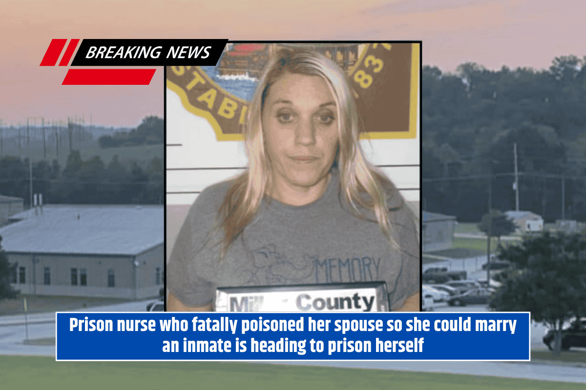 Prison nurse who fatally poisoned her spouse so she could marry an inmate is heading to prison herself