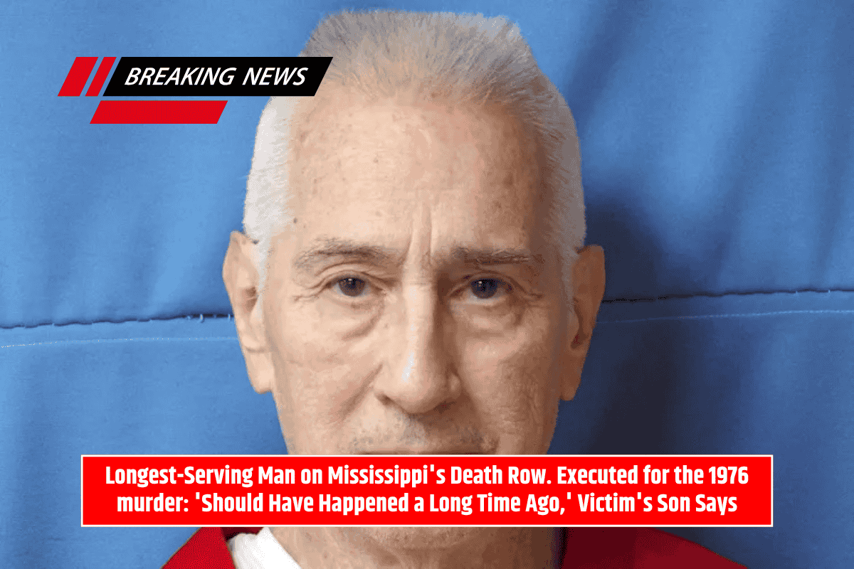 Longest-Serving Man on Mississippi's Death Row. Executed for the 1976 murder: 'Should Have Happened a Long Time Ago,' Victim's Son Says