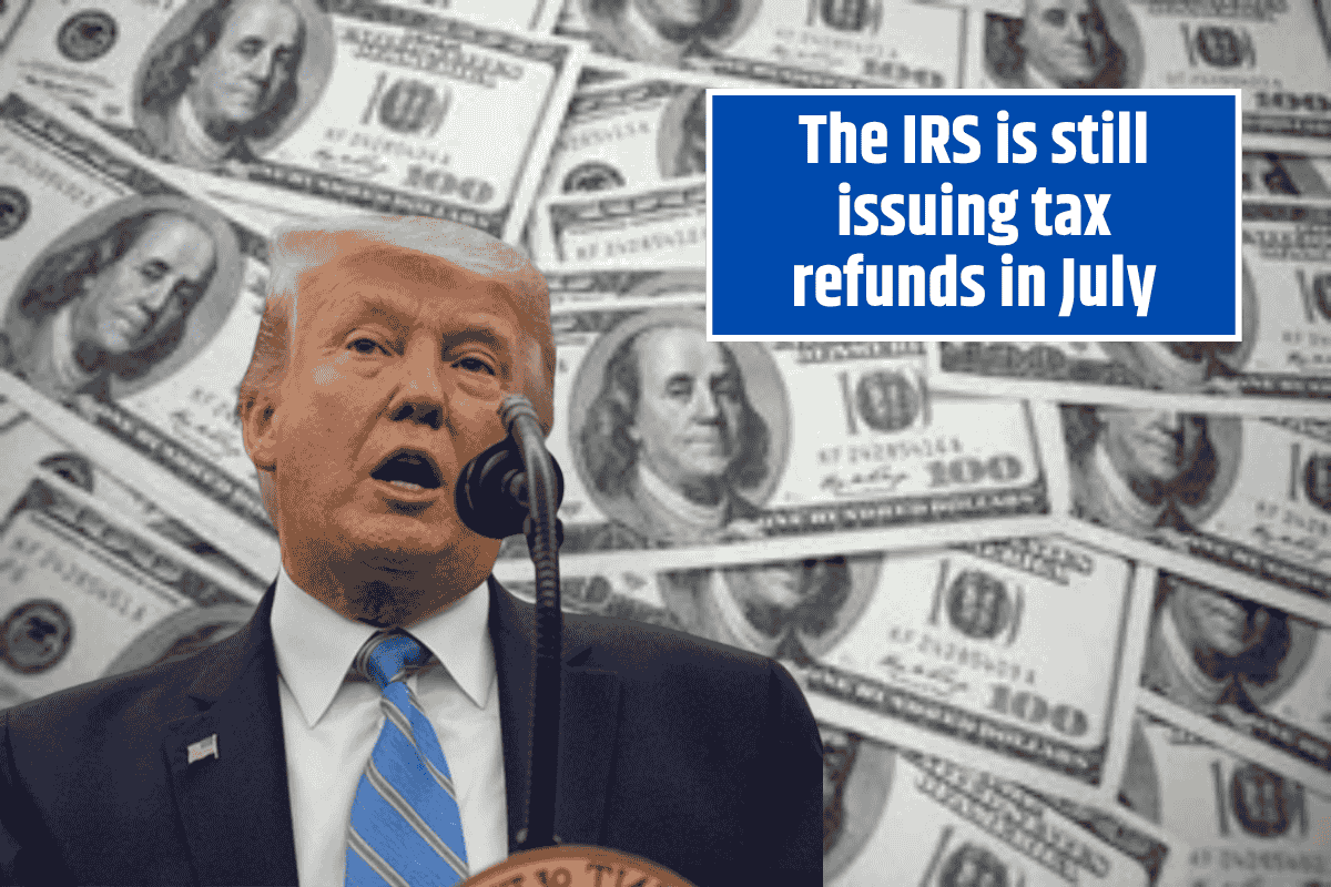 The IRS is still issuing tax refunds in July: Here's Who Is in Line for Some Money