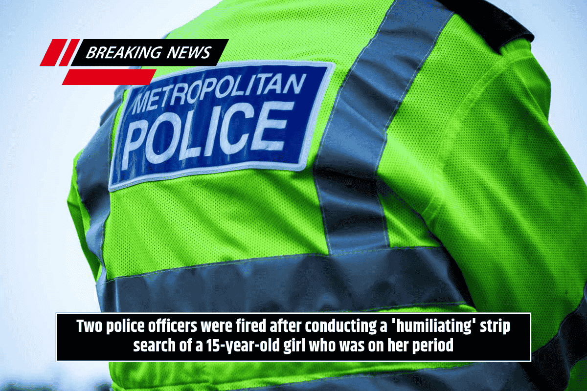 Two police officers were fired after conducting a 'humiliating' strip search of a 15-year-old girl who was on her period