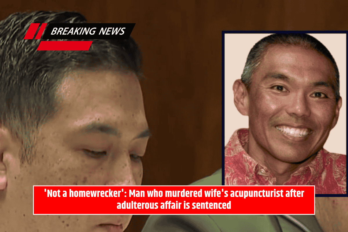 'Not a homewrecker': Man who murdered wife's acupuncturist after adulterous affair is sentenced
