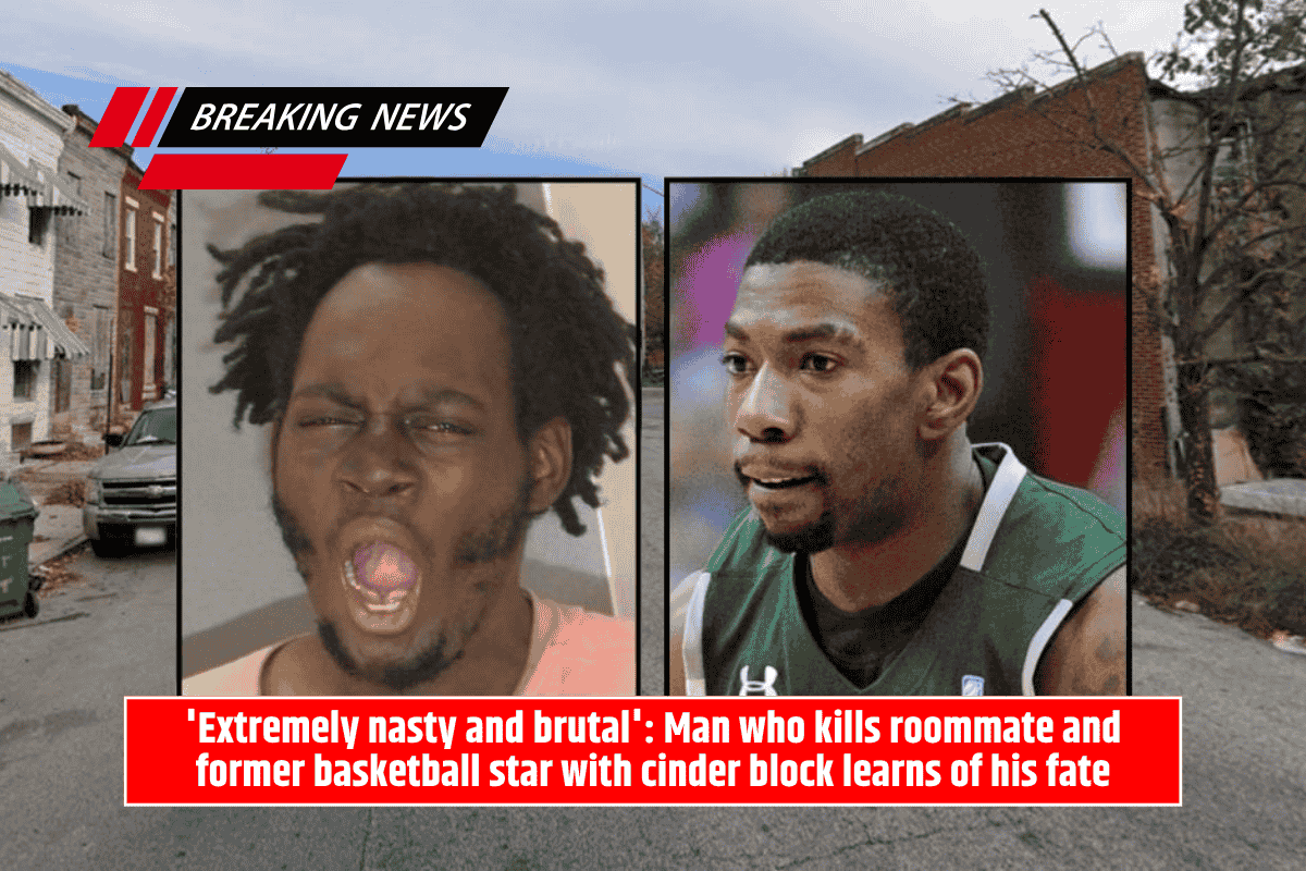 'Extremely nasty and brutal': Man who kills roommate and former basketball star with cinder block learns of his fate
