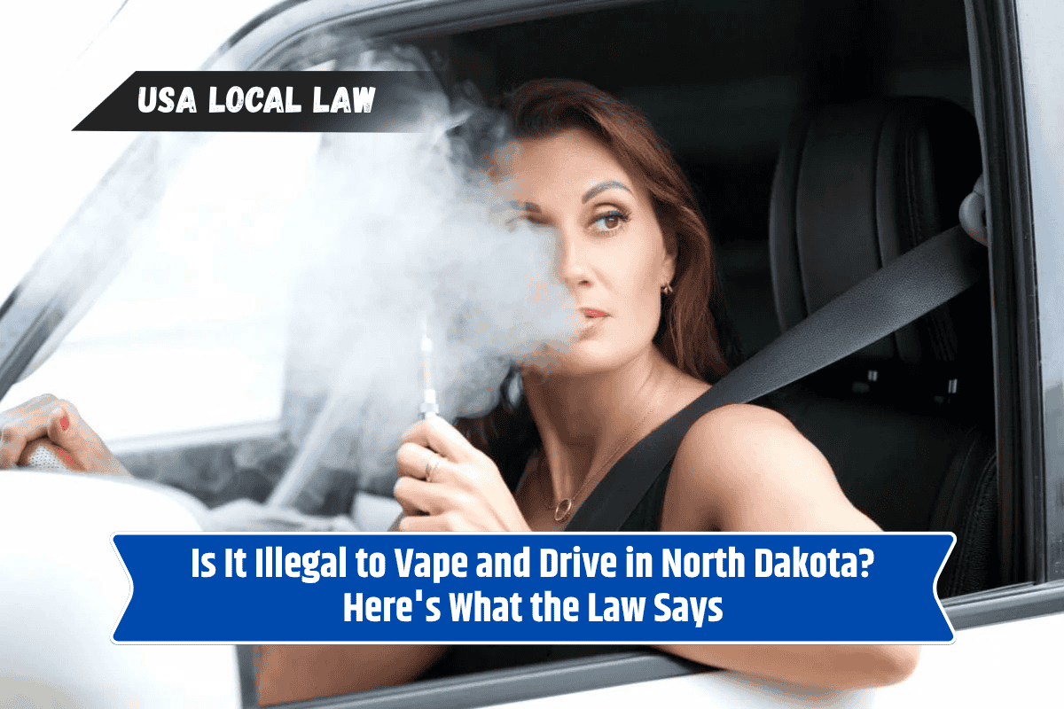 Is It Illegal to Vape and Drive in North Dakota? Here's What the Law Says