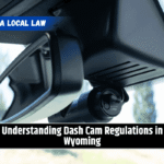 Understanding Dash Cam Regulations in Wyoming