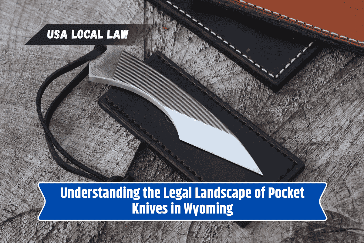 Understanding the Legal Landscape of Pocket Knives in Wyoming