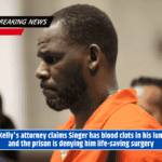 R. Kelly's attorney claims Singer has blood clots in his lungs, and the prison is denying him life-saving surgery
