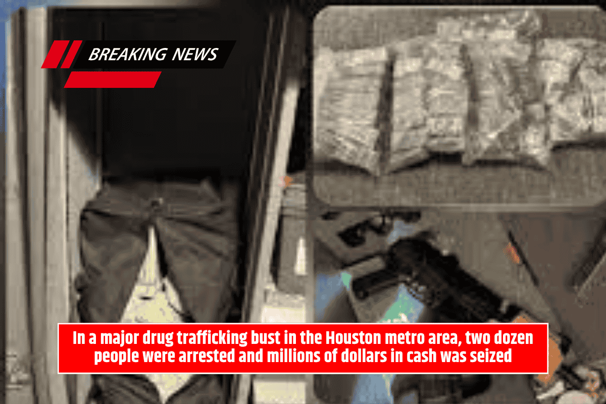 In a major drug trafficking bust in the Houston metro area, two dozen people were arrested and millions of dollars in cash was seized