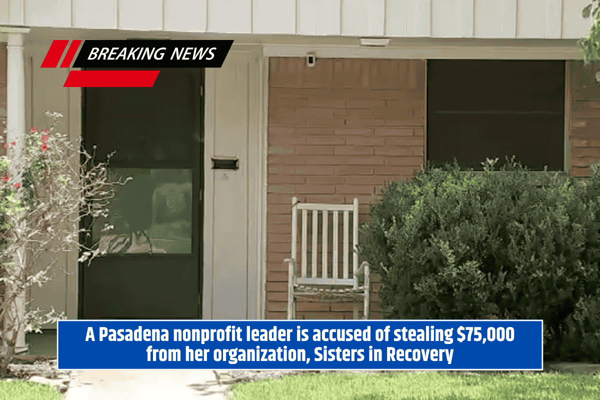 A Pasadena nonprofit leader is accused of stealing $75,000 from her organization, Sisters in Recovery