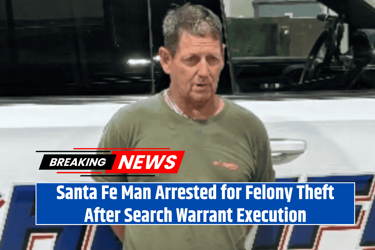 Santa Fe Man Arrested for Felony Theft After Search Warrant Execution