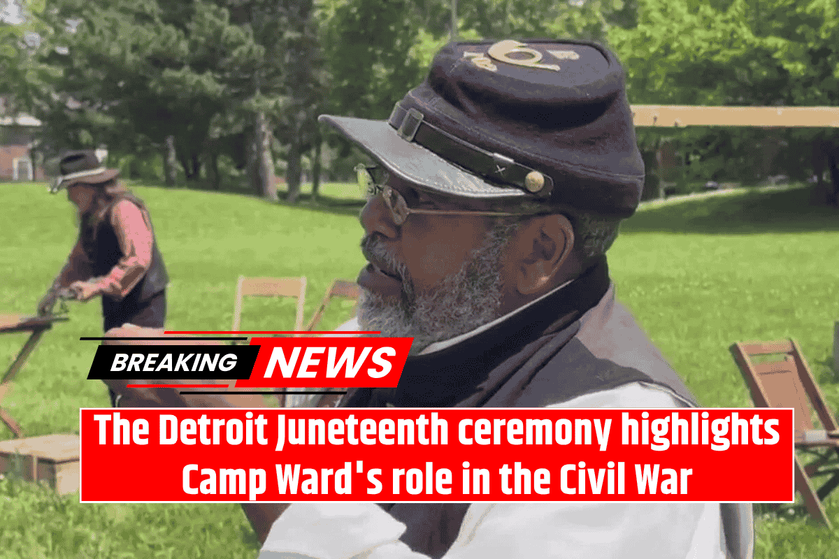 The Detroit Juneteenth ceremony highlights Camp Ward's role in the Civil War