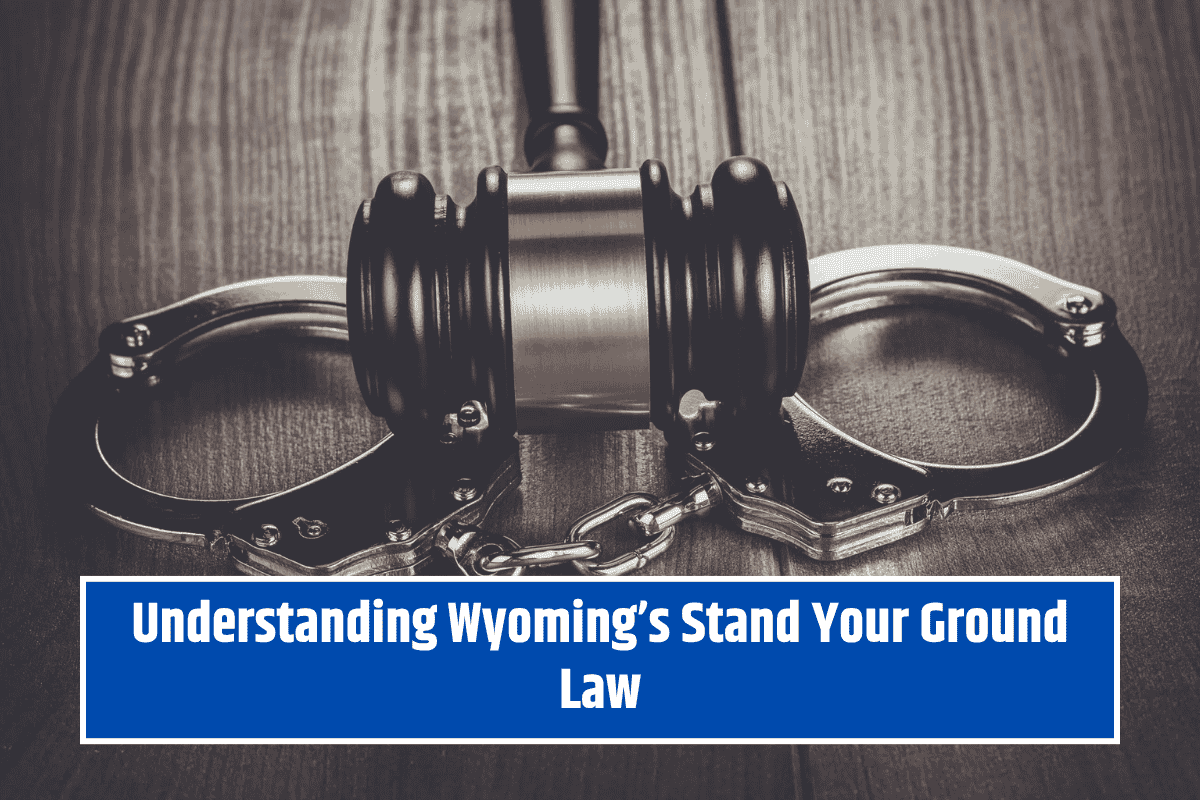 Understanding Wyoming’s Stand Your Ground Law