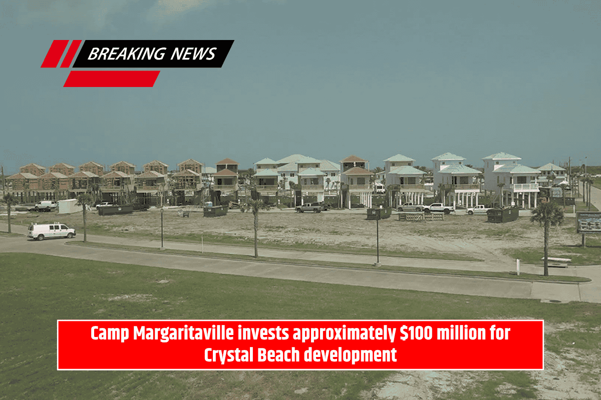 Camp Margaritaville invests approximately $100 million for Crystal Beach development